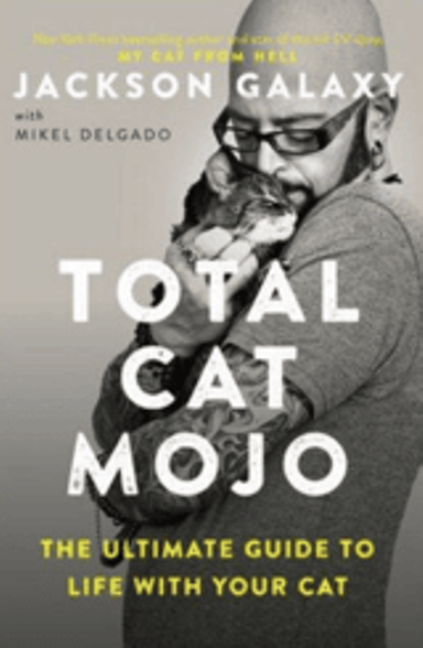 Total Cat Mojo: The Ultimate Guide to Life with Your Cat cover